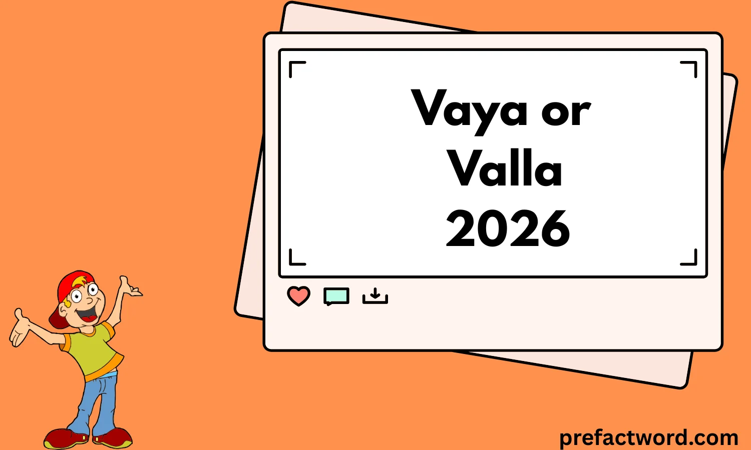Vaya or Valla