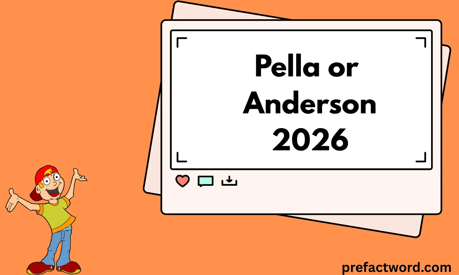 Pella or Anderson