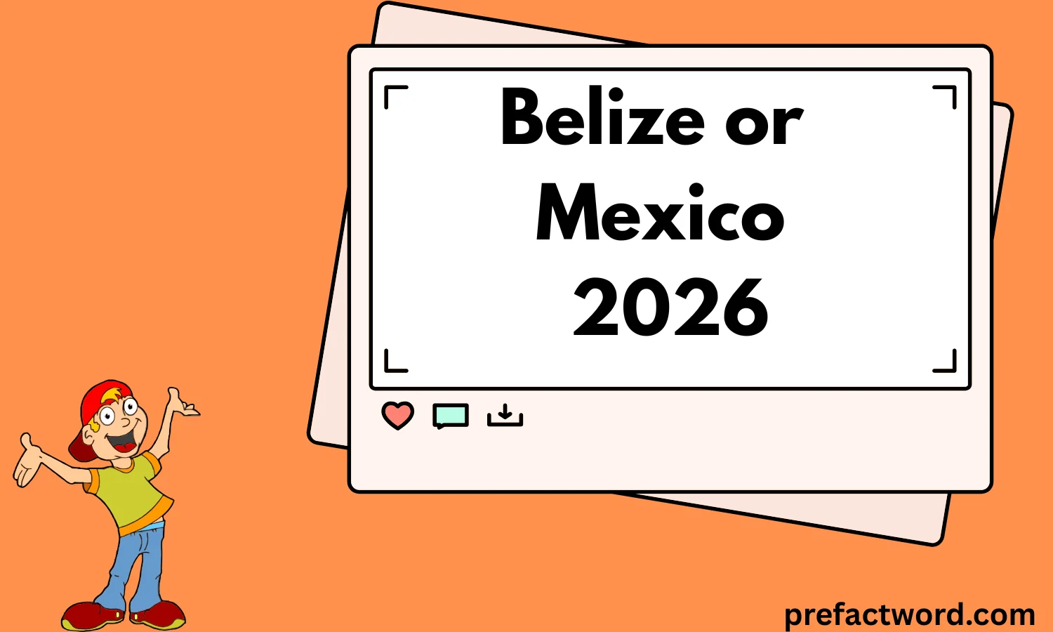 Belize or Mexico