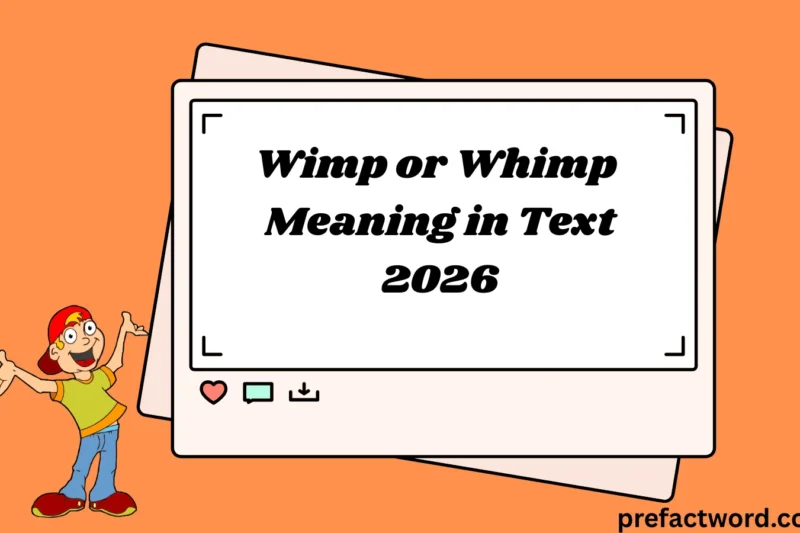 Wimp or Whimp Meaning in Text Whats the Real Difference? 2026