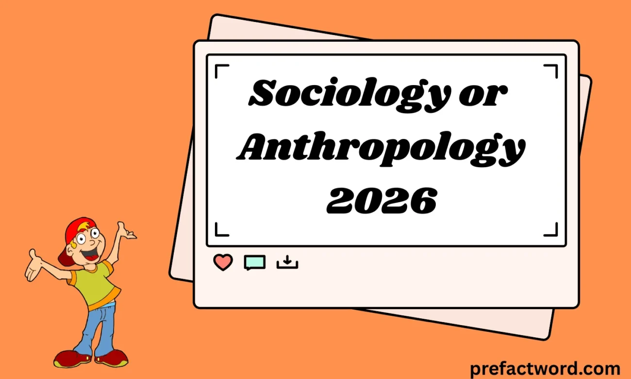 Sociology or Anthropology