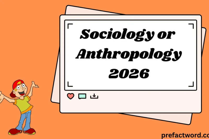 Sociology or Anthropology Meaning in Texts & Chats 2026