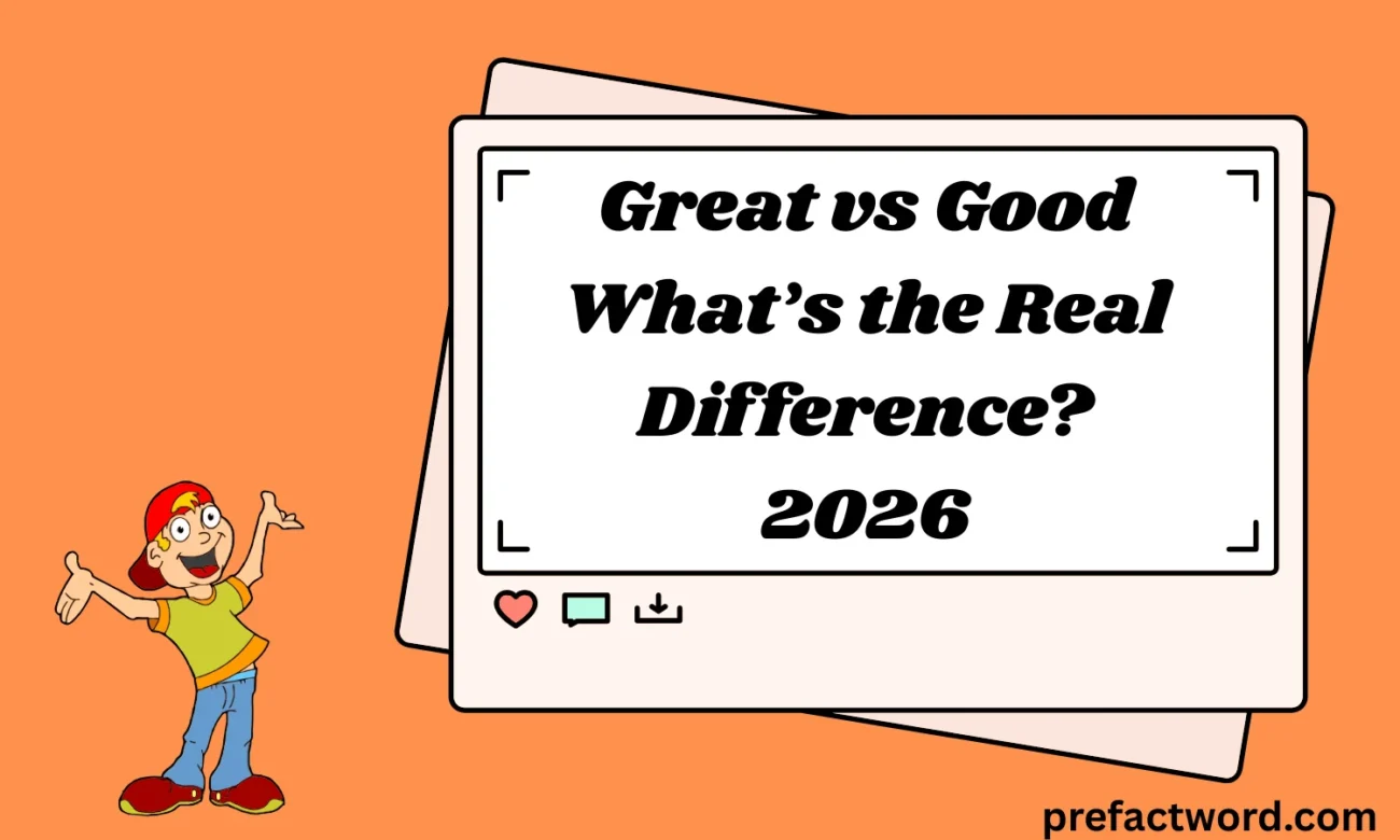 Great vs Good What’s the Real Difference?