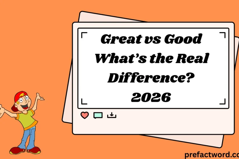 Great vs Good What’s the Real Difference? 2026