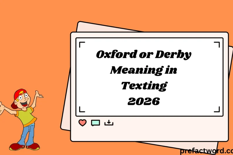 Oxford or Derby Meaning in Texting Explained Simply 2026
