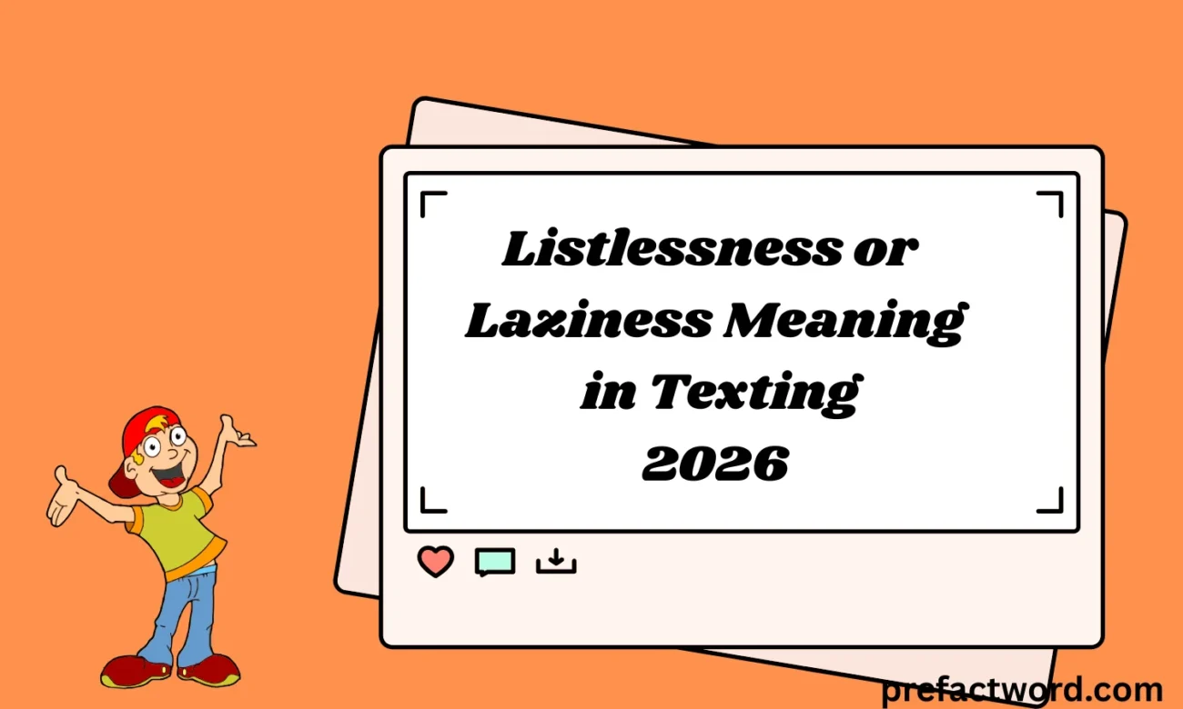 Listlessness or Laziness Meaning in Texting