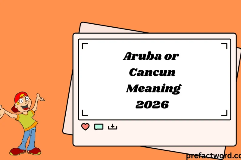 Aruba or Cancun Meaning Usage and Chat Examples 2026