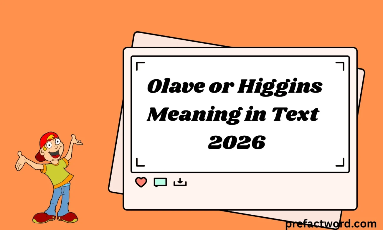 Olave or Higgins Meaning in Text