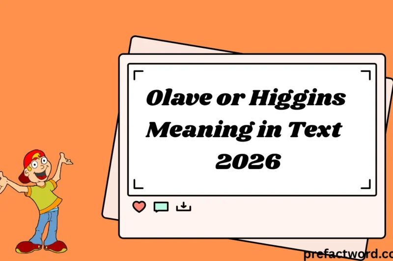 Olave or Higgins Meaning in Text