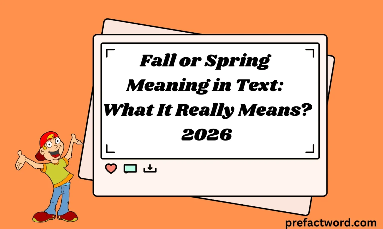 Fall or Spring Meaning in Text: What It Really Means?