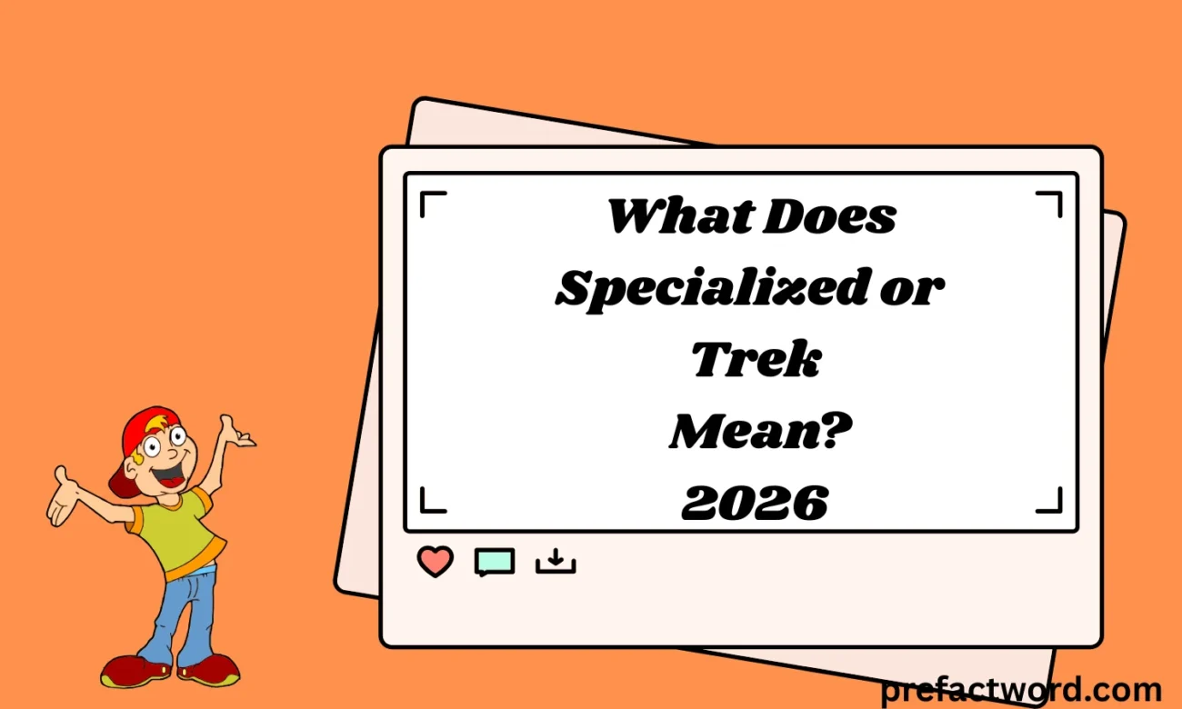 What Does Specialized or Trek Mean?
