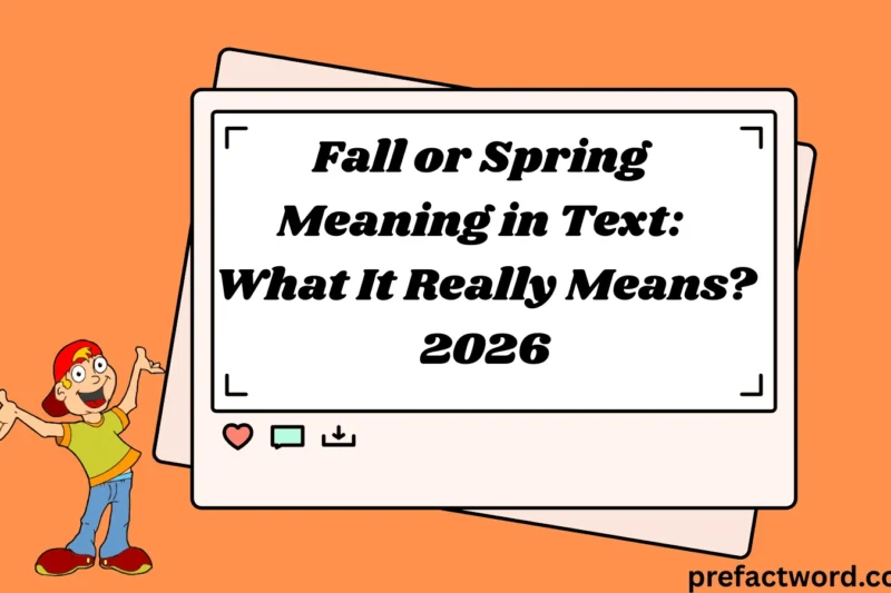 Fall or Spring Meaning in Text What It Really Means? 2026